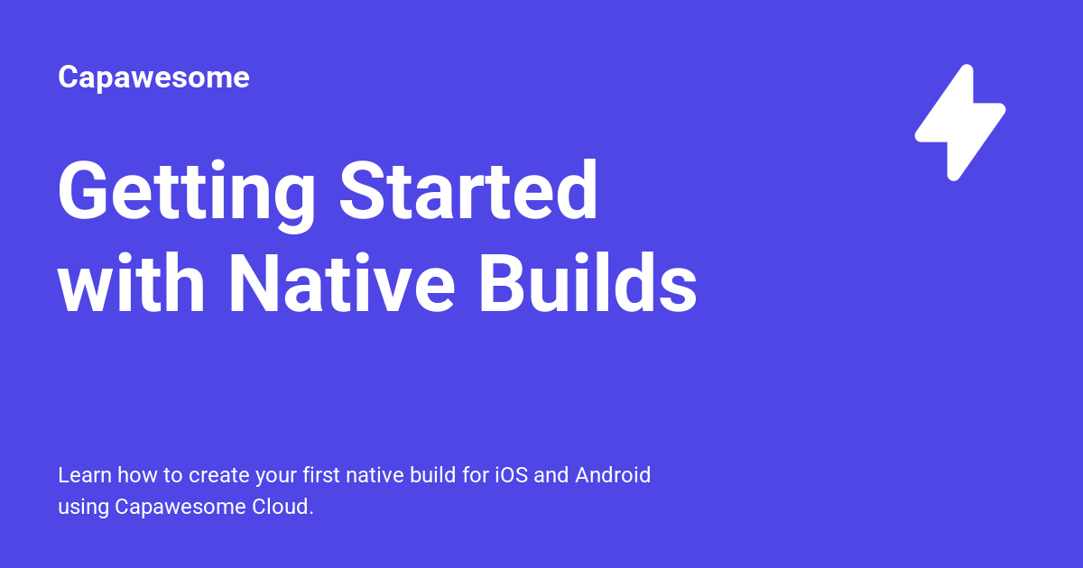Getting Started With Native Builds Capawesome