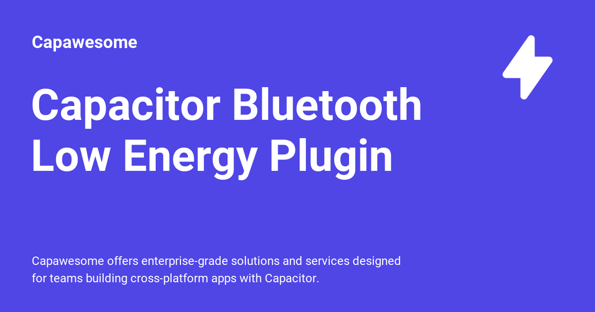 Capacitor Bluetooth Low Energy Plugin - Capawesome