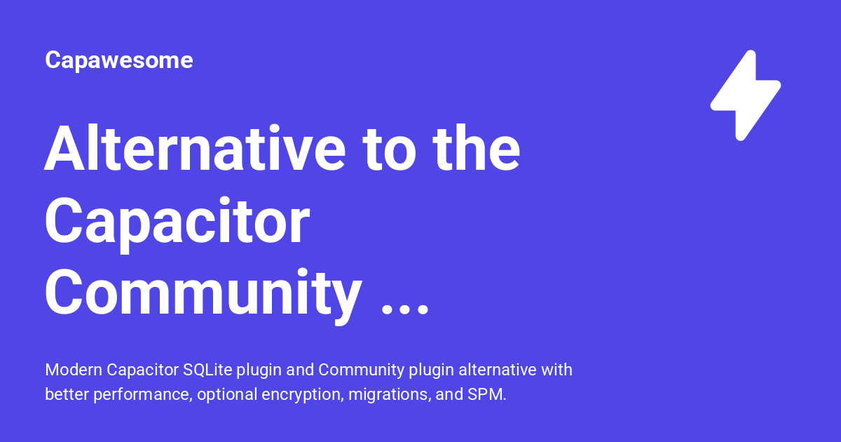 Alternative to the Capacitor Community SQLite plugin - Capawesome
