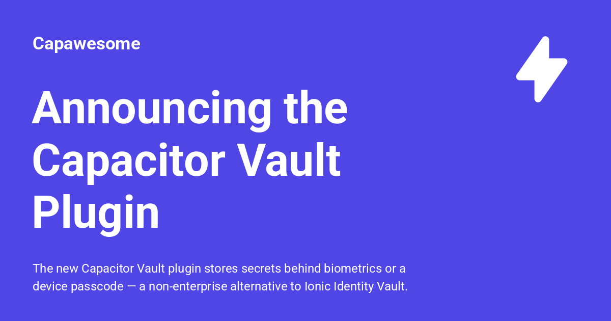 Announcing the Vault Plugin for Capacitor - Capawesome