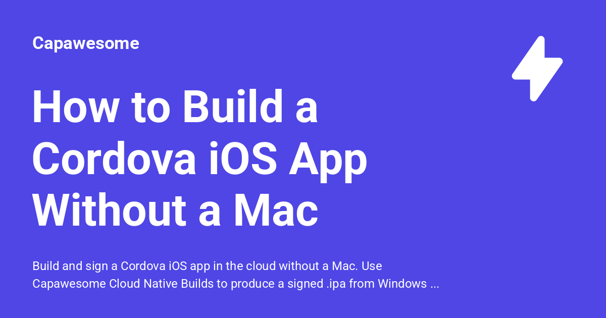 How to Build a Cordova iOS App Without a Mac - Capawesome