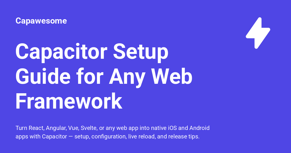 Build Mobile Apps with Any Web Framework and Capacitor - Capawesome