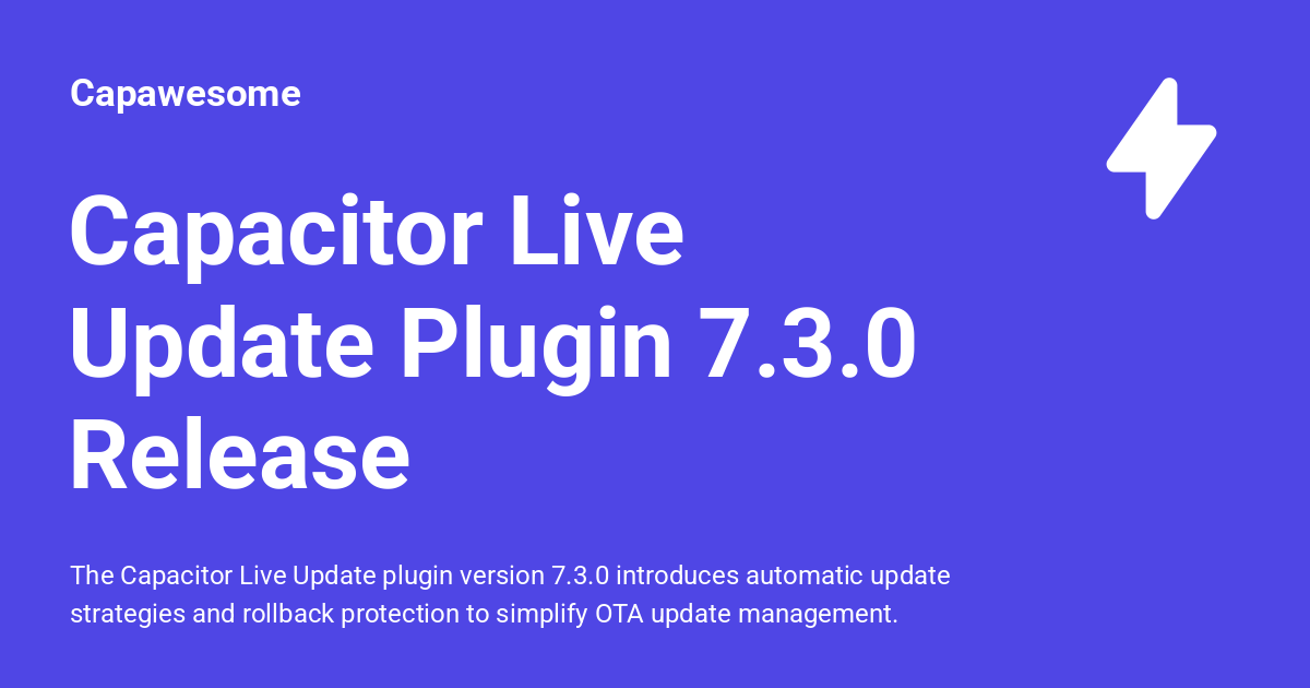 Capacitor Live Update Plugin 7.3.0 Release - Capawesome