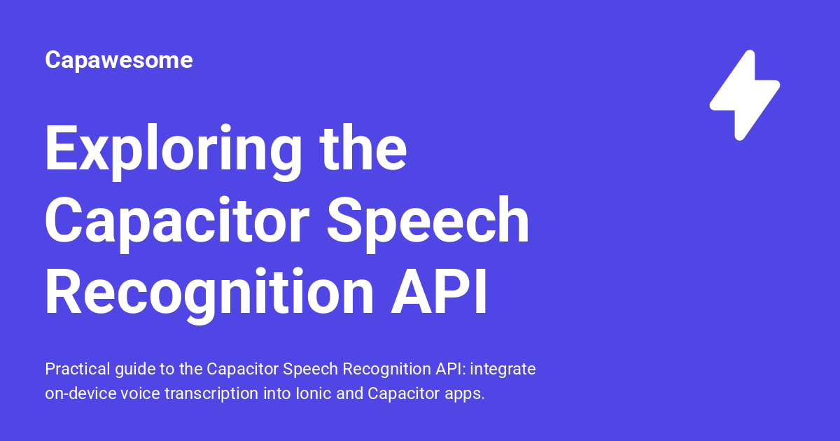 Exploring the Capacitor Speech Recognition API - Capawesome