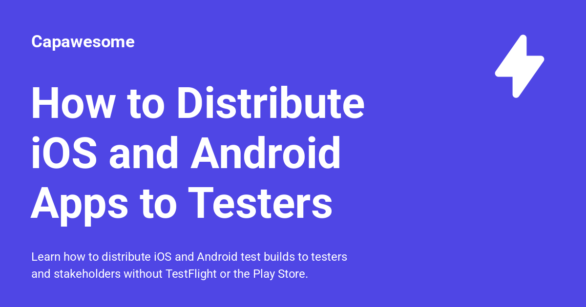 How to Distribute iOS and Android Apps to Testers - Capawesome