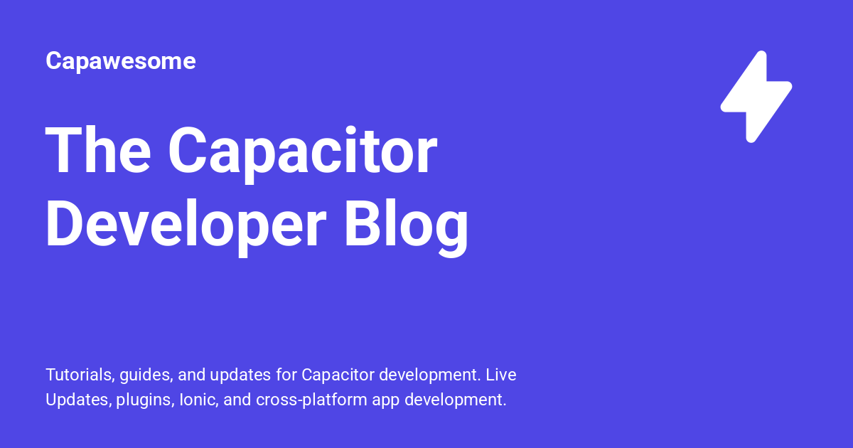 Blog – Capacitor Tutorials, Guides, and Updates - Capawesome