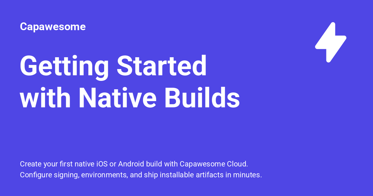 Getting Started with Native Builds - Capawesome