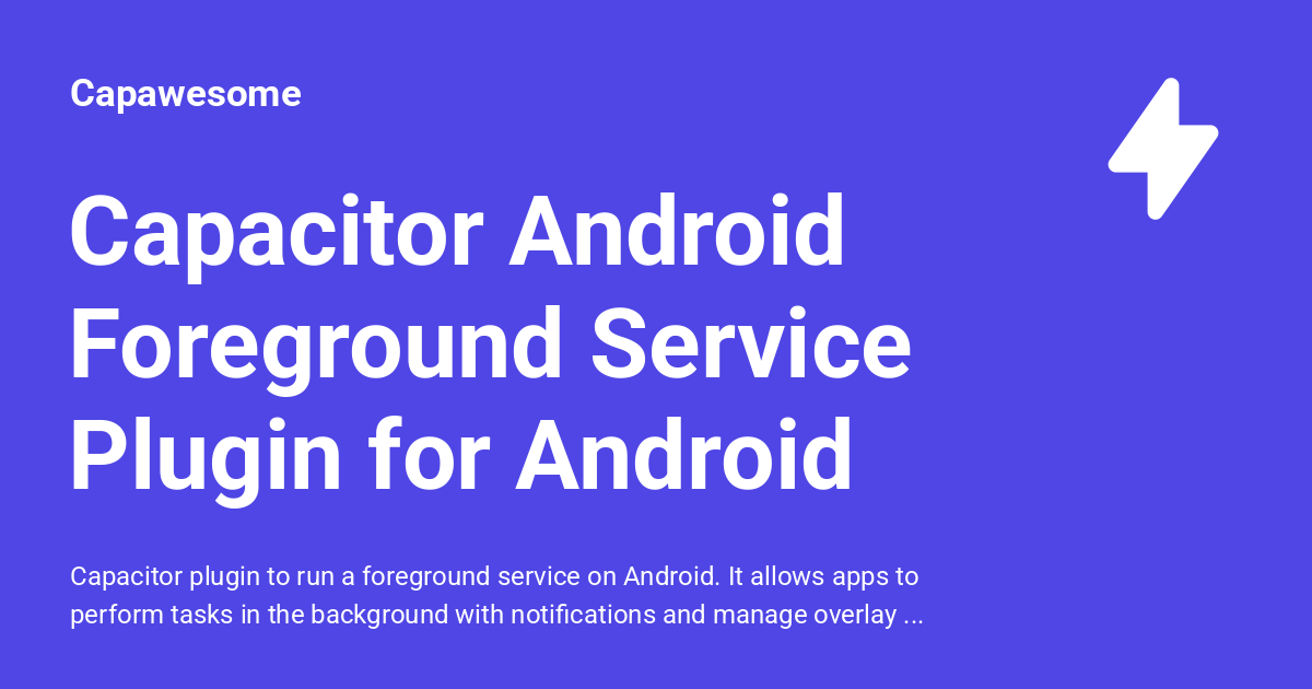 Capacitor Android Foreground Service Plugin for Android - Capawesome