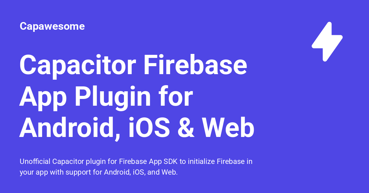 Capacitor Firebase App Plugin for Android, iOS & Web - Capawesome