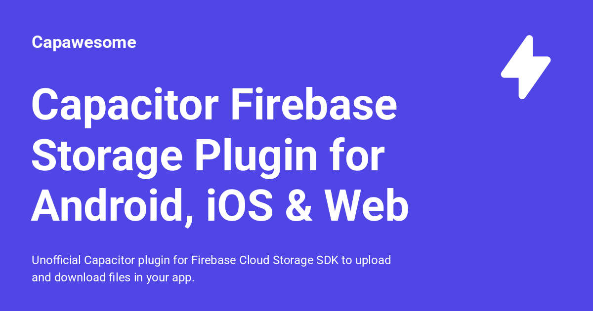 Capacitor Firebase Storage Plugin for Android, iOS & Web - Capawesome