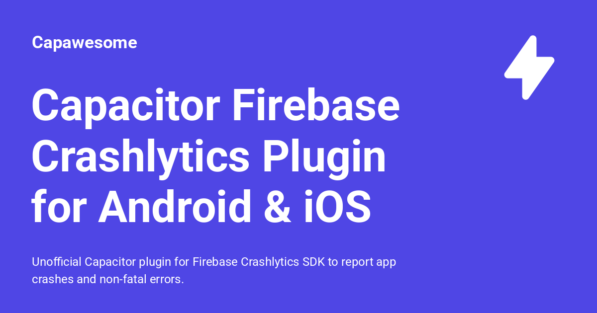 Capacitor Firebase Crashlytics Plugin for Android & iOS - Capawesome