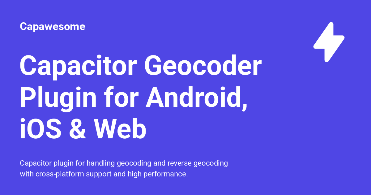 Capacitor Geocoder Plugin for Android, iOS & Web - Capawesome