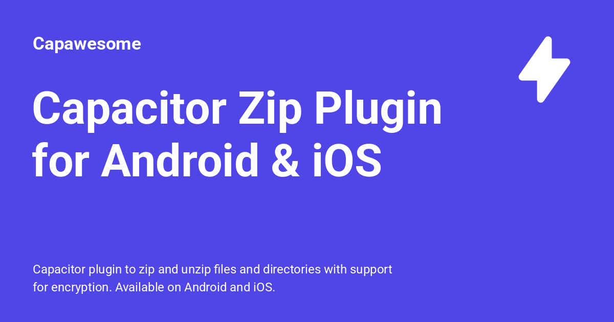 Capacitor Zip Plugin for Android & iOS - Capawesome